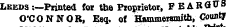 iron Leeds :—Printed for the Proprietor, F E ARGUS O'CONNOR, Esq. of Hammersmith, County