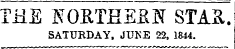 THE ROBTHSBN STAS. SATURDAY, JUKE 22, 1844.
