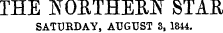 THE ROETHEKN STAE SATURDAY, AUGUST 3, 1844.