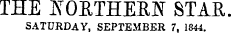 THE JNTOETHER]NT STAR SATURDAY, SEPTEMBER 7, 1844.