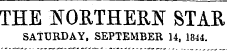 THE NORTHERN STAR SATURDAY, SEPTEMBER 14, 1844.