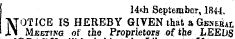 14i;h September, 1844, N OTICE IS HEREBY GIVEN that aGenerai, Meeting of the Proprietors of the LEEDS