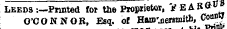 at Leeds :—Printed for the Proprietor, VEAB^ 0 O'CONNOR, Esq. of Hammersmith, ConW