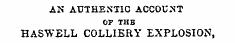AN AUTHENTIC ACCOUNT O? THE HASWELL COLLIERY EXPLOSION,