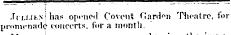 Jru.»..\i has opened Covent Garden Theatre, for promenade concerts, for a month.