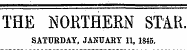 THE NORTHERN STAR. SATURDAY, JANUARY 11, 1845.