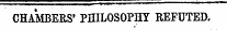 CHAMBERS' PHILOSOPHY REFUTED.