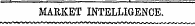 MARKET INTELLIGENCE. ^'VO^WVVkniWVWV\^VVn/lAVtA/WWWWWVVVVWWV\MWVW^WW&gt;/VWV