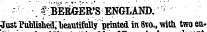 ' ¦ • •" \ f^tEJUJER/S ENGLAND. ' Just PuWished; beautifolly printed in 8vo., with two en«