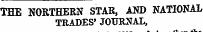 THE NORTHERN STAR, AND NATIONAL TRADES' JOURNAL, tne