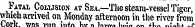 iuu inw i ine Fatal Collision at Sea.—The steam-vessel Tiger, which arrived on Monday afternoon in the river from I /\x1f" YlTAfi *h*^A I.— _ !____. I. • ll • 1 t /*