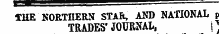 THE NORTHERN STAR, AND NATIONAL i TRADES'JOURNAL, V j - !