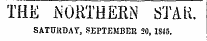 THE NORTHERN STAK. SATURDAY, SEPTEMBER 20, 1S45.