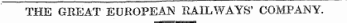 THE GREAT EUROPEAN RAILWAYS' COMPANY.