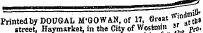 Printed by DOUGAL M'GOWAN . of 17, 6r«at w)n*? t |,» street. Havmarket. in the City of Wostmm sr
