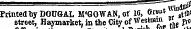 3 Printed by DOUGAL M'GOWAN, of W, 6reat « ^ street, Haymarket , in the City of Westmm . ?0 ,