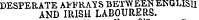 DESPERATE AFFRAYS BETWEEN ENGLIS1I AND IRISH LABOURERS.