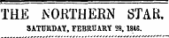 THE NORTHERN STAH. SATURDAY, FEBRUARY 28,1846.