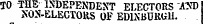 TO THE INDEPENDENT ELECTORS A?fD NON-ELECTOKS OF EDINBURGH.