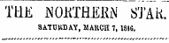 THE JNOKTHERJNI STAil SATUUDAY , MA11CH 7, 1810.