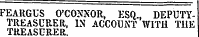 FEARGUS O'CONNOR, ESQ., DEPUTYTREASURER, IN ACCOUNT WITH THE TREASURER.