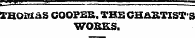 THOMAS COOPEB. THS CH&STIST'S WORKS.