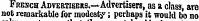Fbench Advertisers. -- Advertisers, as a class, are not remarkable for modesty; perhaps it would bo no