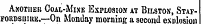 Axotiieb Coal-Mine Explosiox at Bilston, Staffordsuiuk. — On Monday morning a second exolosion