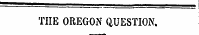 THE OREGON QUESTION.