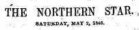 THE NORTHERN STAR., SATURDAY, MAT 2, 1846.