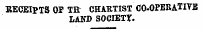 RECEIPTS OP TH CHARTIST CO-OPERATIVE LAND SOCIETY.