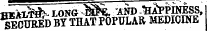 W*tV*K LONG JfclSE, "AND J&JbPPINESS, ilcUKED M ^THaSp&PTJLAR MEDICINE