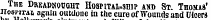 The Dreadnought Hospital-ship and St. Thomas' iiospitai again outdone in the euro of Wounds and Ulcer*