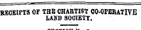 RECEIPTS OF THE CHARTIST CO-OPERATIVE LAND SOCIETY.