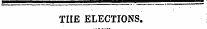 THE ELECTIONS.