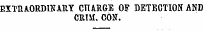 EXTRAORDINARY CTURGE OF DETECTION AND CRIM. CON.