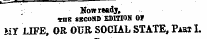 Now ready, MR SBCOHD EDIHOH Of MY LIFE, OR OUR SOCIAL STATE, Past I.
