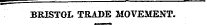 BRISTOL TRADE MOVEMENT.