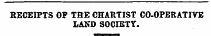 RECEIPTS OP THE CHARTIST CO-OPERATIVE LAND SOCIETY.