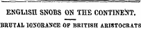 ENGLISH SNOBS OS THE CONTINENT. BRUTAL IGNORANCE OP BRITISH ARISTOCRATS