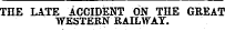 THE LATE ACCIDENT ON THE GREAT WESTERN RAILWAY.