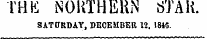 THK NORTHERN STAR. SATURDAY, DECEMBER 12. 18«.