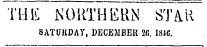 THK NORTHERN STiUi SATtfUDAY, DECEMBER 20. 1816.