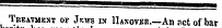 T r eatment of Jews in Hanovjjr. — An act of bar