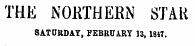 THE NOKTHERN STAR SATURDAY, FEBRUARY 13, 1847.