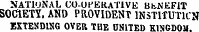 NATIONAL CU-UFEttATlVE BfcNEFiT SOCIETY, AND PROVIDENT INSTlfUTlCJ? EXTENDING OVER THE UNITED KINGDOM.