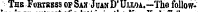 Thb Fortress of Sas JuanD'Uuoa. — The follow-