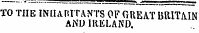 TO THE INHABITANTS OF GREAT BRITAIN AND IRELAND .