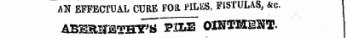 AN EFFECTUAL CURB FOR MLliS, FISTULAS, &c. ABEBHBTHTS " pSii" O1NTM13JT. ta