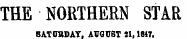 THE NORTHERN STAR SATURDAY. AUGUST 21,1817.